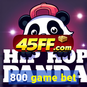 800 game bet